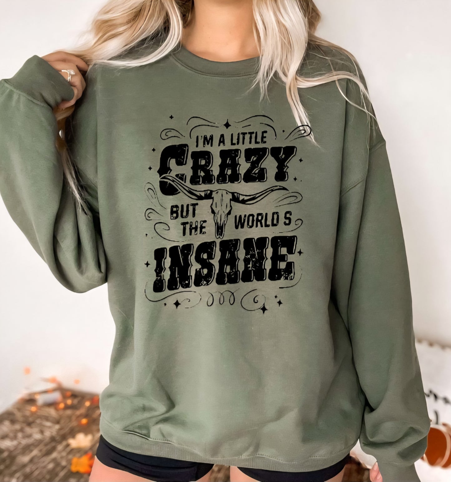 I'm a little crazy but the world's insane t-shirt or sweatshirt